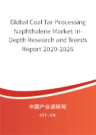 Global Coal-Tar Processing Naphthalene Market In-Depth Research and Trends Report 2020-2026 Global Coal-Tar Processing Naphthalene Market In-Depth Research and Trends Report 2020-2026