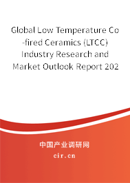 Global Low Temperature Co-fired Ceramics (LTCC) Industry Research and Market Outlook Report 2020-2026 Global Low Temperature Co-fired Ceramics (LTCC) Industry Research and Market Outlook Report 2020-2026