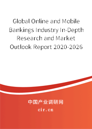 Global Online and Mobile Bankings Industry In-Depth Research and Market Outlook Report 2020-2026 Global Online and Mobile Bankings Industry In-Depth Research and Market Outlook Report 2020-2026