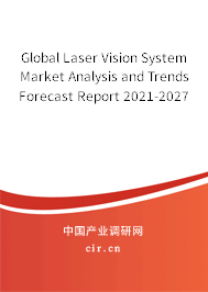 Global Laser Vision System Market Analysis and Trends Forecast Report 2021-2027 Global Laser Vision System Market Analysis and Trends Forecast Report 2021-2027