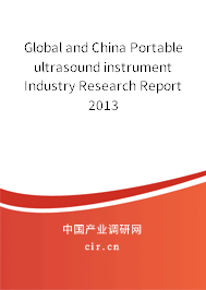 Global and China Portable ultrasound instrument Industry Research Report 2013 Global and China Portable ultrasound instrument Industry Research Report 2013