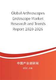 Global Arthroscopes Endoscope Market Research and Trends Report 2020-2026