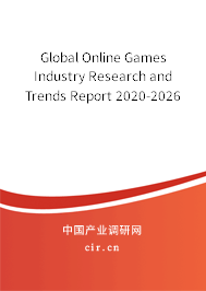 Global Online Games Industry Research and Trends Report 2020-2026 Global Online Games Industry Research and Trends Report 2020-2026