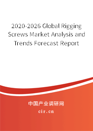 2020-2026 Global Rigging Screws Market Analysis and Trends Forecast Report 2020-2026 Global Rigging Screws Market Analysis and Trends Forecast Report