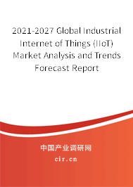 2021-2027 Global Industrial Internet of Things (IIoT) Market Analysis and Trends Forecast Report 2021-2027 Global Industrial Internet of Things (IIoT) Market Analysis and Trends Forecast Report