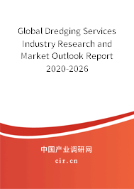 Global Dredging Services Industry Research and Market Outlook Report 2020-2026 Global Dredging Services Industry Research and Market Outlook Report 2020-2026