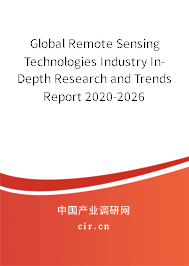 Global Remote Sensing Technologies Industry In-Depth Research and Trends Report 2020-2026 Global Remote Sensing Technologies Industry In-Depth Research and Trends Report 2020-2026