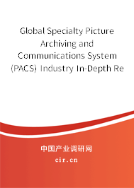 Global Specialty Picture Archiving and Communications System (PACS) Industry In-Depth Research and Trends Report 2020-2026 Global Specialty Picture Archiving and Communications System (PACS) Industry In-Depth Research and Trends Report 2020-2026