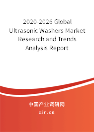2020-2026 Global Ultrasonic Washers Market Research and Trends Analysis Report 2020-2026 Global Ultrasonic Washers Market Research and Trends Analysis Report