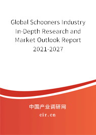 Global Schooners Industry In-Depth Research and Market Outlook Report 2021-2027