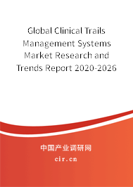 Global Clinical Trails Management Systems Market Research and Trends Report 2020-2026 Global Clinical Trails Management Systems Market Research and Trends Report 2020-2026