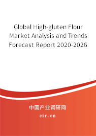 Global High-gluten Flour Market Analysis and Trends Forecast Report 2020-2026