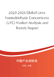 2020-2026 Global Urea Formaldehyde Concentrate (UFC) Market Analysis and Trends Report