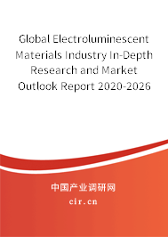 Global Electroluminescent Materials Industry In-Depth Research and Market Outlook Report 2020-2026