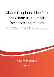 Global Telephone Line Test Sets Industry In-Depth Research and Market Outlook Report 2020-2026 Global Telephone Line Test Sets Industry In-Depth Research and Market Outlook Report 2020-2026