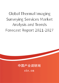 Global Thermal Imaging Surveying Services Market Analysis and Trends Forecast Report 2021-2027