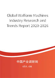 Global Walform Machines Industry Research and Trends Report 2020-2026 Global Walform Machines Industry Research and Trends Report 2020-2026
