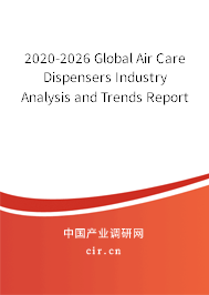 2020-2026 Global Air Care Dispensers Industry Analysis and Trends Report 2020-2026 Global Air Care Dispensers Industry Analysis and Trends Report