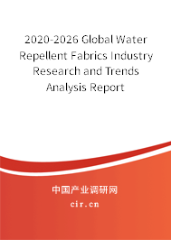 2020-2026 Global Water Repellent Fabrics Industry Research and Trends Analysis Report