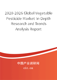 2020-2026 Global Vegetable Pesticide Market In-Depth Research and Trends Analysis Report