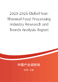 2020-2026 Global Non-Thermal Food Processing Industry Research and Trends Analysis Report