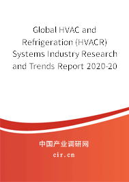 Global HVAC and Refrigeration (HVACR) Systems Industry Research and Trends Report 2020-2026 Global HVAC and Refrigeration (HVACR) Systems Industry Research and Trends Report 2020-2026