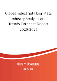 Global Industrial Floor Mats Industry Analysis and Trends Forecast Report 2020-2026 Global Industrial Floor Mats Industry Analysis and Trends Forecast Report 2020-2026