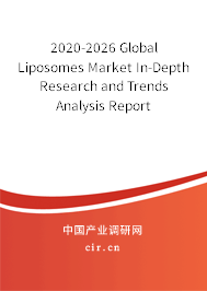 2020-2026 Global Liposomes Market In-Depth Research and Trends Analysis Report 2020-2026 Global Liposomes Market In-Depth Research and Trends Analysis Report
