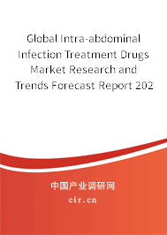 Global Intra-abdominal Infection Treatment Drugs Market Research and Trends Forecast Report 2020-2026 Global Intra-abdominal Infection Treatment Drugs Market Research and Trends Forecast Report 2020-2026
