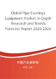 Global Pipe Coatings Equipment Market In-Depth Research and Trends Forecast Report 2020-2026 Global Pipe Coatings Equipment Market In-Depth Research and Trends Forecast Report 2020-2026