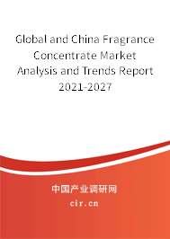 Global and China Fragrance Concentrate Market Analysis and Trends Report 2021-2027