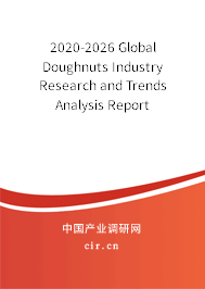 2020-2026 Global Doughnuts Industry Research and Trends Analysis Report 2020-2026 Global Doughnuts Industry Research and Trends Analysis Report
