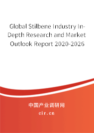 Global Stilbene Industry In-Depth Research and Market Outlook Report 2020-2026