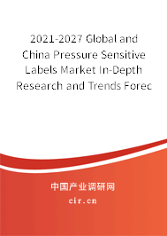 2021-2027 Global and China Pressure Sensitive Labels Market In-Depth Research and Trends Forecast Report
