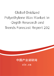 Global Oxidized Polyethylene Wax Market In-Depth Research and Trends Forecast Report 2020-2026 Global Oxidized Polyethylene Wax Market In-Depth Research and Trends Forecast Report 2020-2026