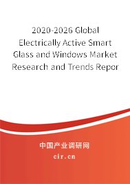 2020-2026 Global Electrically Active Smart Glass and Windows Market Research and Trends Report 2020-2026 Global Electrically Active Smart Glass and Windows Market Research and Trends Report