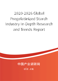 2020-2026 Global Pregelatinized Starch Industry In-Depth Research and Trends Report 2020-2026 Global Pregelatinized Starch Industry In-Depth Research and Trends Report