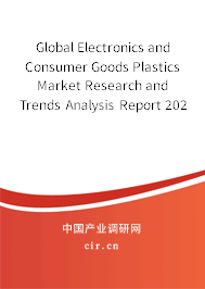Global Electronics and Consumer Goods Plastics Market Research and Trends Analysis Report 2020-2026 Global Electronics and Consumer Goods Plastics Market Research and Trends Analysis Report 2020-2026