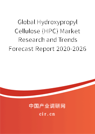 Global Hydroxypropyl Cellulose (HPC) Market Research and Trends Forecast Report 2020-2026