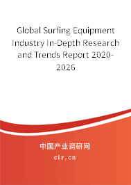 Global Surfing Equipment Industry In-Depth Research and Trends Report 2020-2026 Global Surfing Equipment Industry In-Depth Research and Trends Report 2020-2026