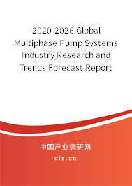 2020-2026 Global Multiphase Pump Systems Industry Research and Trends Forecast Report