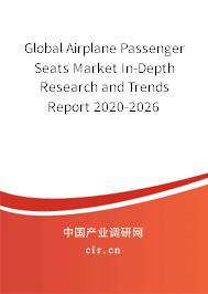Global Airplane Passenger Seats Market In-Depth Research and Trends Report 2020-2026 Global Airplane Passenger Seats Market In-Depth Research and Trends Report 2020-2026