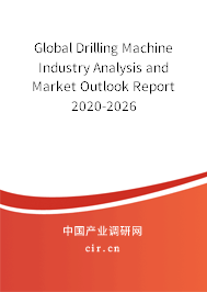 Global Drilling Machine Industry Analysis and Market Outlook Report 2020-2026