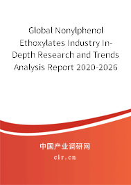 Global Nonylphenol Ethoxylates Industry In-Depth Research and Trends Analysis Report 2020-2026 Global Nonylphenol Ethoxylates Industry In-Depth Research and Trends Analysis Report 2020-2026
