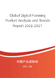 Global Digital Farming Market Analysis and Trends Report 2021-2027