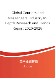 Global Couriers and Messengers Industry In-Depth Research and Trends Report 2020-2026 Global Couriers and Messengers Industry In-Depth Research and Trends Report 2020-2026