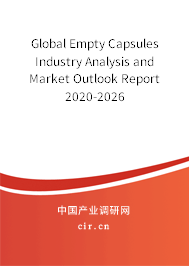 Global Empty Capsules Industry Analysis and Market Outlook Report 2020-2026