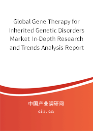 Global Gene Therapy for Inherited Genetic Disorders Market In-Depth Research and Trends Analysis Report 2020-2026 Global Gene Therapy for Inherited Genetic Disorders Market In-Depth Research and Trends Analysis Report 2020-2026