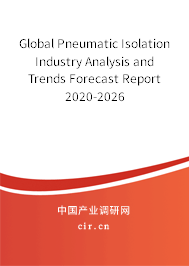 Global Pneumatic Isolation Industry Analysis and Trends Forecast Report 2020-2026 Global Pneumatic Isolation Industry Analysis and Trends Forecast Report 2020-2026