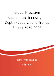 Global Precision Aquaculture Industry In-Depth Research and Trends Report 2020-2026 Global Precision Aquaculture Industry In-Depth Research and Trends Report 2020-2026